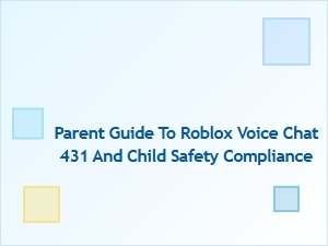 Parent Guide to Roblox Voice Chat and Child Safety Compliance