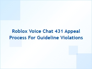 Appealing Roblox Voice Chat 431 Guideline Violations