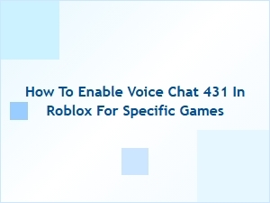 How to Enable Voice Chat in Roblox for Specific Games