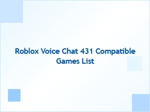 Roblox Voice Chat 431 Compatible Games List